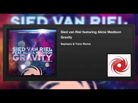 Sied van Riel featuring Alicia Madison - Gravity (Sephano & Torio Remix)