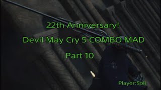 DMC 22thAnniversary!! DMC5 COMBO MAD Part10(All characters)