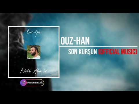 Ouz-Han - Son Kurşun (New Version) #KlasiklerAlbümList