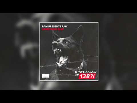 RAM Presents RAW - Something Else (Extended Mix) [WHO'S AFRAID OF 138?!]
