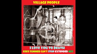 Village People I Love You To Death (Kike Summer Can&#39;t Stop Extended Mix) (2022)