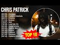 Chris Patrick 2023 MIX Top 10 Best Songs Greatest Hits Full Album