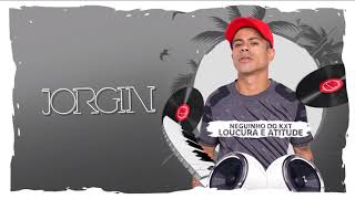 MC Neguinho do Kaxeta - Loucura e Atitude (Jorgin Deejhay)