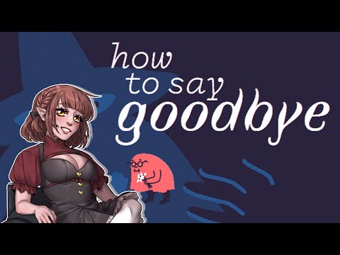 How to say Goodbye [full gameplay] - YouTube