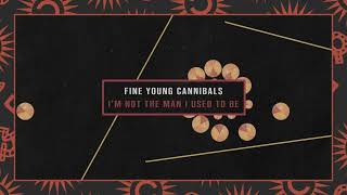 Fine Young Cannibals - I&#39;m Not The Man I Used To Be (Lyric Video)