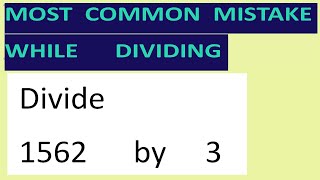 Divide     1562      by     3     Most   common  mistake  while   dividing
