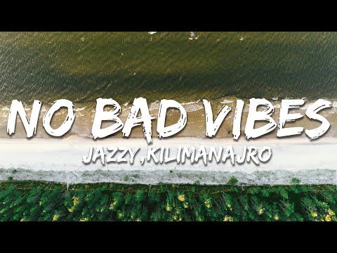 Jazzy, KILIMANAJRO - No Bad Vibes (Lyrics)