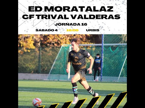 TERCERA RFEF  JORNADA 16 :  ED MORATALAZ  -  CF TRIVAL VALDERAS