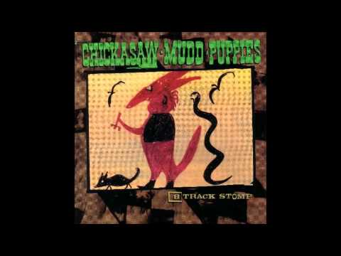 Chickasaw Mudd Puppies - Night Time (Ain't Got No Eyes)