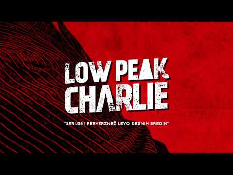 Low peak Charlie - Serijski perverznež levo desnih sredin [Official Audio]