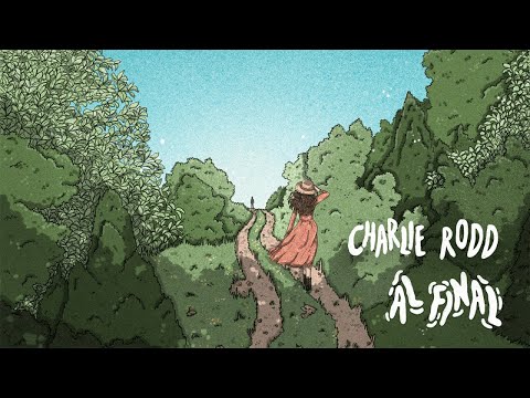 Charlie Rodd - Al Final (Lyric Video)