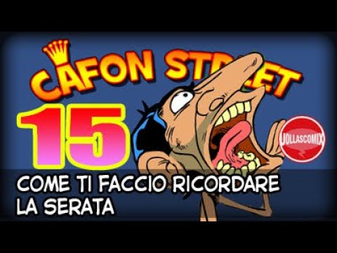 Cafon Street episodio 15 - Come ti faccio ricordare la serata