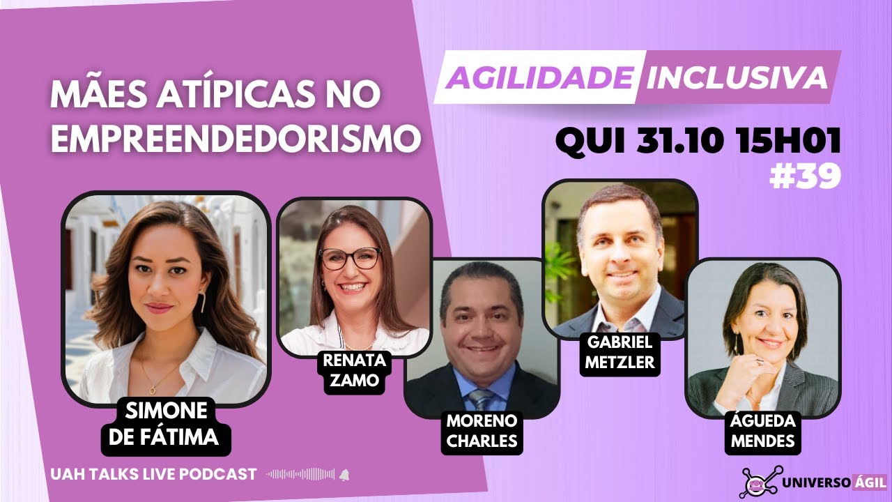 #UAHTalks #AgilidadeInclusiva EP39 Mães Atípicas no Empreendedorismo QUI 31.10.24 15h01