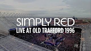 Simply Red &#39;Extravaganza&#39; - Live at Old Trafford 1996 (Remastered)
