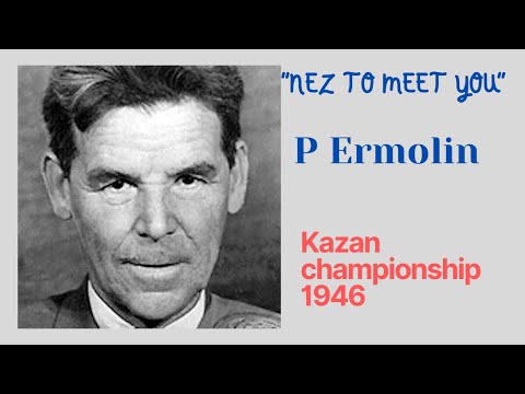 Rashid Nezhmetdinov vs P Ermolin. - 1946 . "Nez to Meet You" ,Kazan championship