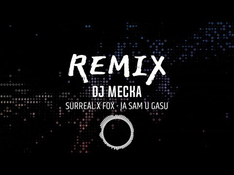 SURREAL X FOX - JA SAM U GASU (REMIX) BY DJ MECKA