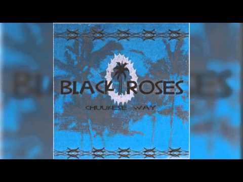 Black Roses - "Chuukese Way"