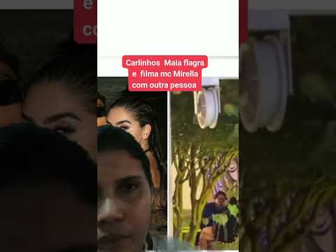 Carlinhos maia flagra e  filma Mc Mirella com outra pessoa.veja...