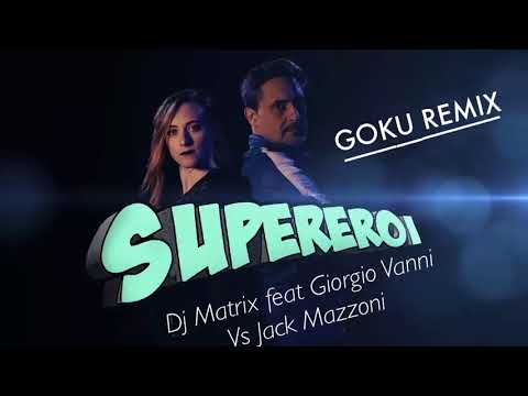 DJ Matrix feat  Giorgio Vanni vs Jack Mazzoni - Supereroi (Goku Remix)