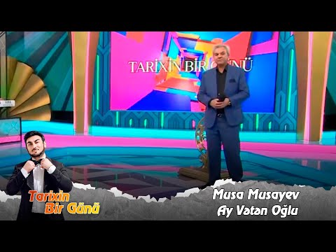 Musa Musayev - Ay Veten Oglu (Tarixin Bir Günü) 16.11.2023