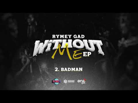 Rymey Gad ,Dj Mac - Badman | Without Me Ep
