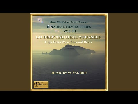 Go Deep And Heal Yourself: High Delta Wave Binaural Beats