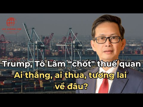 Trump, To Lam "finalize" tariffs, who wins, who loses and what is the future?