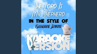 The Lord Is My Shepherd (In the Style of Katherine Jenkins) (Karaoke Version)
