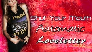 Shut Your Mouth - Automatic Loveletter Lyrics
