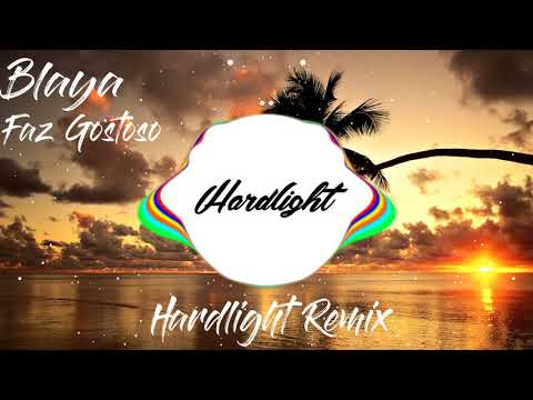 BLAYA - Faz Gostoso (Hardlight Remix)