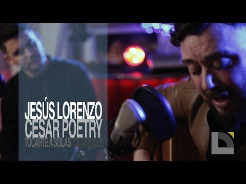 Jesús Lorenzo - Cesar Poetry - Tocarte a solas / Cicatrices