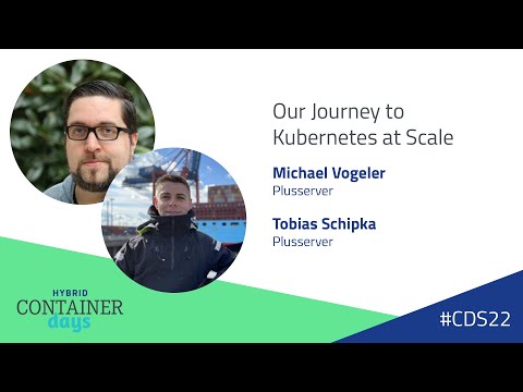 Our Journey to Kubernetes at Scale - Michael Vogeler & Tobias Schipka, PlusServer