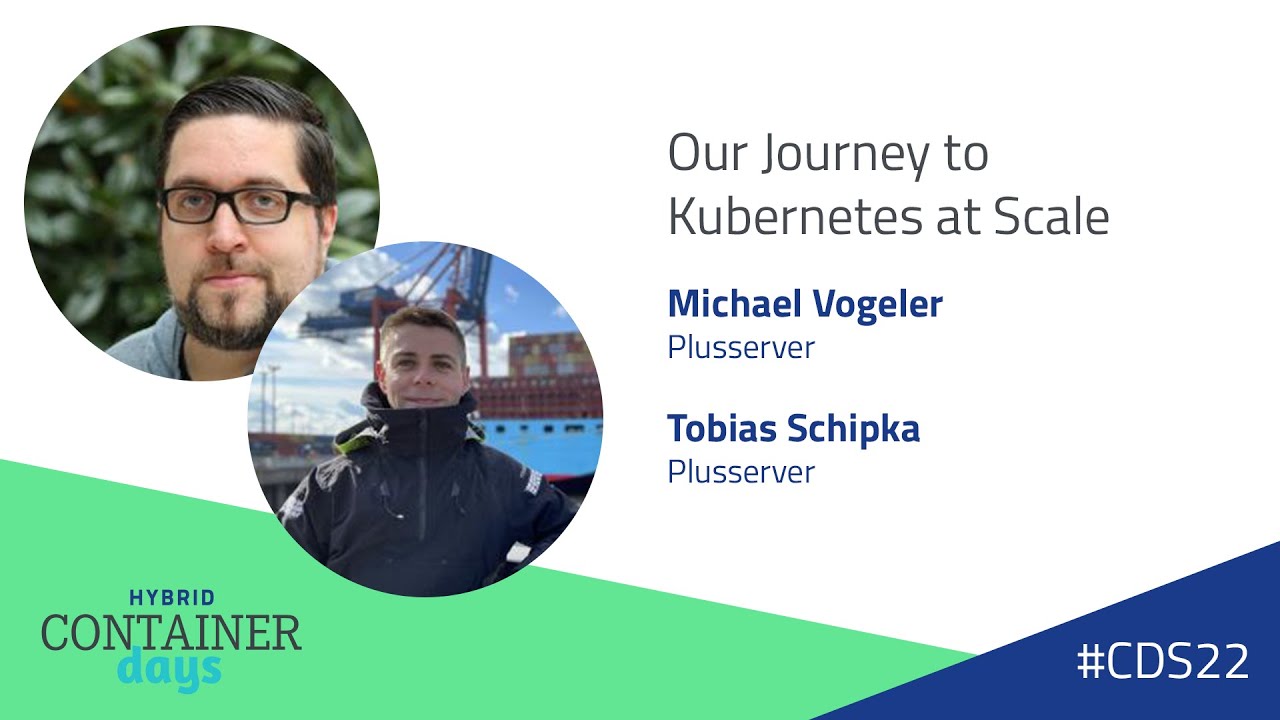 Our Journey to Kubernetes at Scale - Michael Vogeler & Tobias Schipka, PlusServer