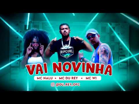 MC DU REY FEAT : MC W1 E MC NALU - VAI NOVINHA