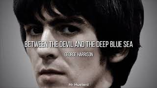 Between The Devil And The Deep Blue Sea (Letra) - George Harrison