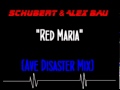 Schubert & Alex Bau - Red Maria (Ave Disaster Mix)