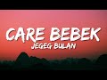 Jegeg Bulan - Care Bebek (Lyrics)