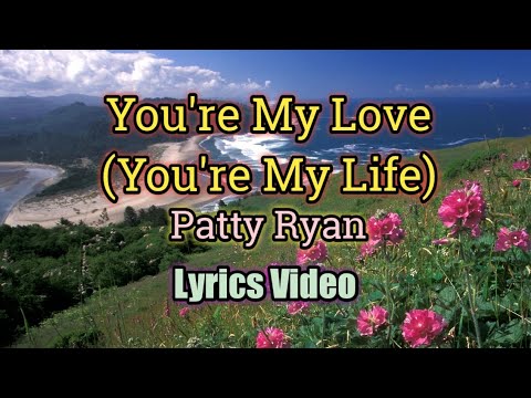 You're My Love, You're My Life - Patty Ryan (Lyrics Video)