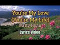 You Re My Love You Re My Life Patty Ryan Lyrics Video