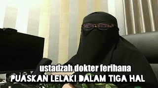 Download lagu PUASKAN LELAKI DALAM TIGA HAL USTADZAH DOKTER FERIHANA mp3