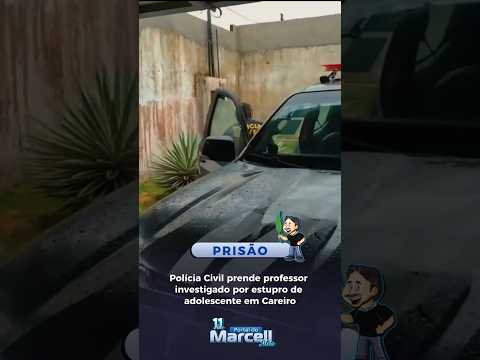 🚔⚖️ Polícia Civil prende professor investigado por estupro de adolescente em Careiro 🚨📚
