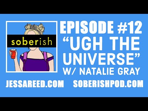 Soberish Episode 12: Ugh the Universe with Natalie Gray
