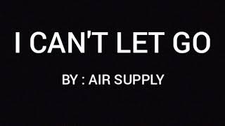 I can&#39;t let go (LYRICS) - Air Supply