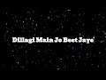 Dillagi Main Jo Beet Jaye Aashiq Banaya Aapne