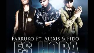 Farruko ft Alexis Y Fido - Es Hora Remix Original Letra Reggaeton 2011