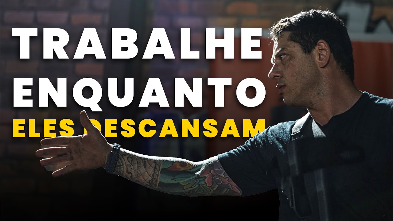 TRABALHE ENQUANTO ELES DESCANSAM - Evandro Guedes Motivacional