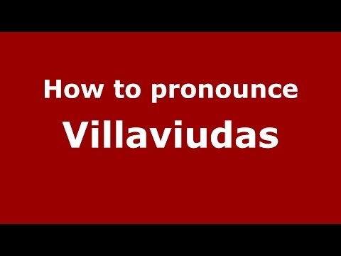 How to pronounce Villaviudas (Spanish/Spain) - PronounceNames.com