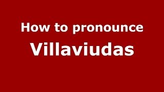 How to pronounce Villaviudas