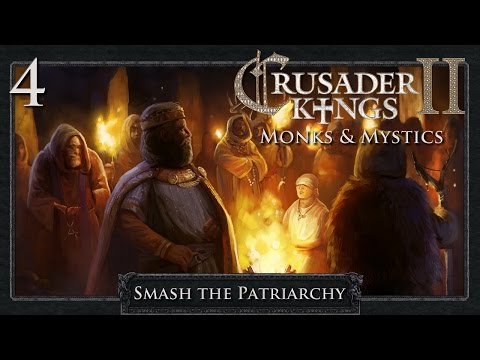 Crusader Kings 2: Smash the Patriarchy Part 4 - A Powerful Sacrifice