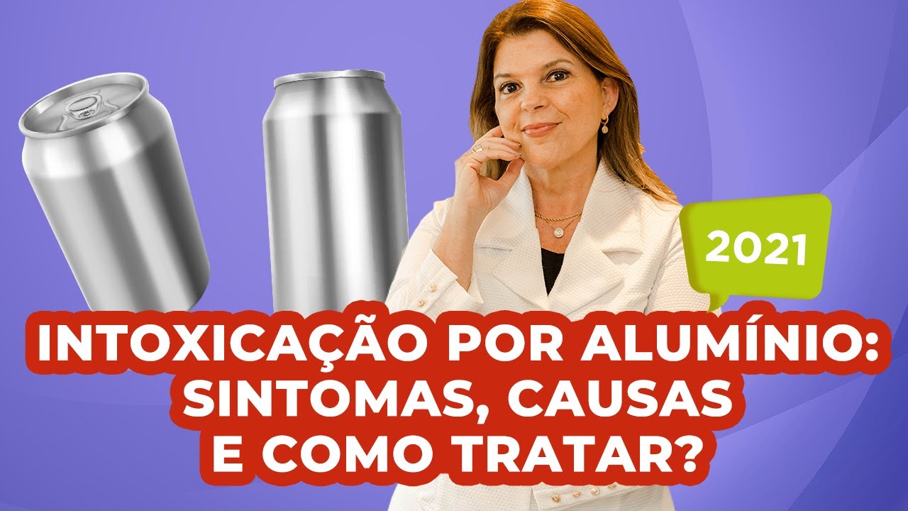 Intoxicação por alumínio: sintomas, causas e como tratar?